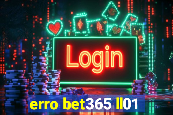 erro bet365 ll01